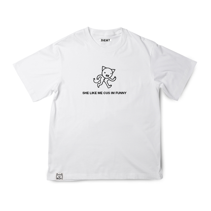"She like me cus im funny" T-Shirt (White)
